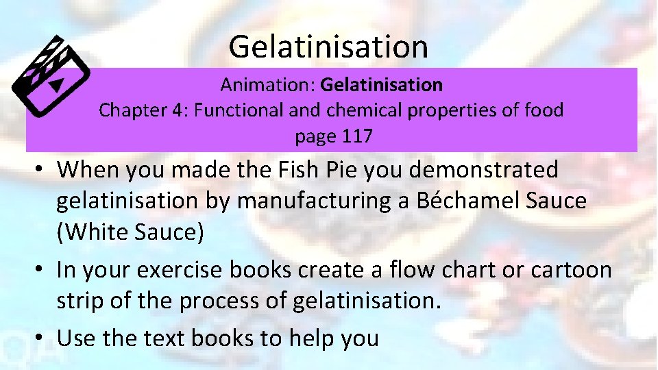 Gelatinisation Animation: Gelatinisation Chapter 4: Functional and chemical properties of food page 117 •