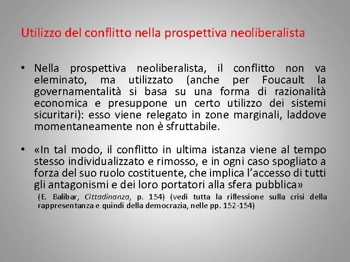 Utilizzo del conflitto nella prospettiva neoliberalista • Nella prospettiva neoliberalista, il conflitto non va
