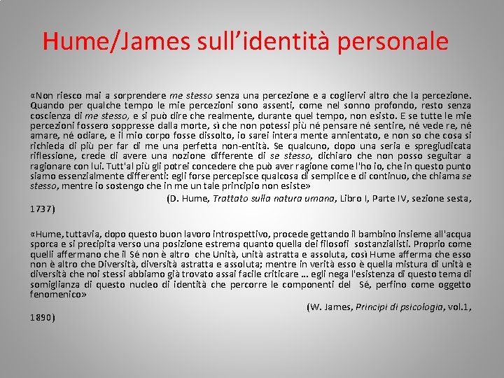 Hume/James sull’identità personale «Non riesco mai a sorprendere me stesso senza una percezione e