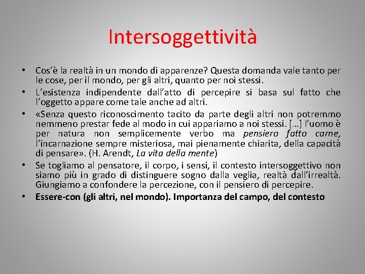 Intersoggettività • Cos’è la realtà in un mondo di apparenze? Questa domanda vale tanto