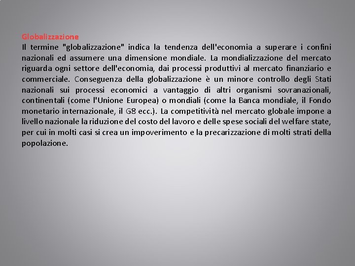 Globalizzazione Il termine "globalizzazione" indica la tendenza dell'economia a superare i confini nazionali ed