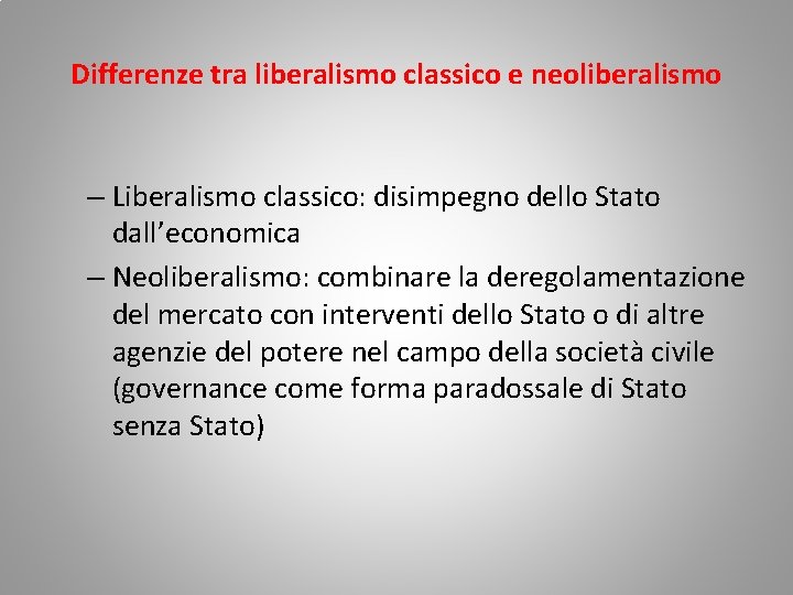 Differenze tra liberalismo classico e neoliberalismo – Liberalismo classico: disimpegno dello Stato dall’economica –