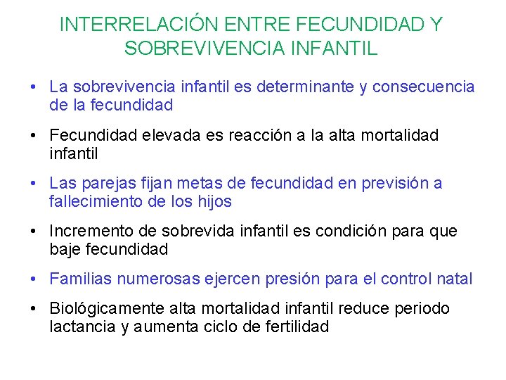 INTERRELACIÓN ENTRE FECUNDIDAD Y SOBREVIVENCIA INFANTIL • La sobrevivencia infantil es determinante y consecuencia