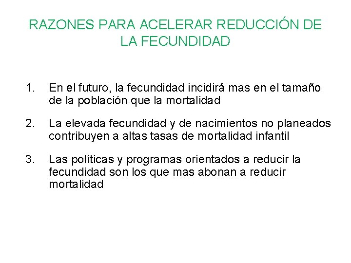 RAZONES PARA ACELERAR REDUCCIÓN DE LA FECUNDIDAD 1. En el futuro, la fecundidad incidirá