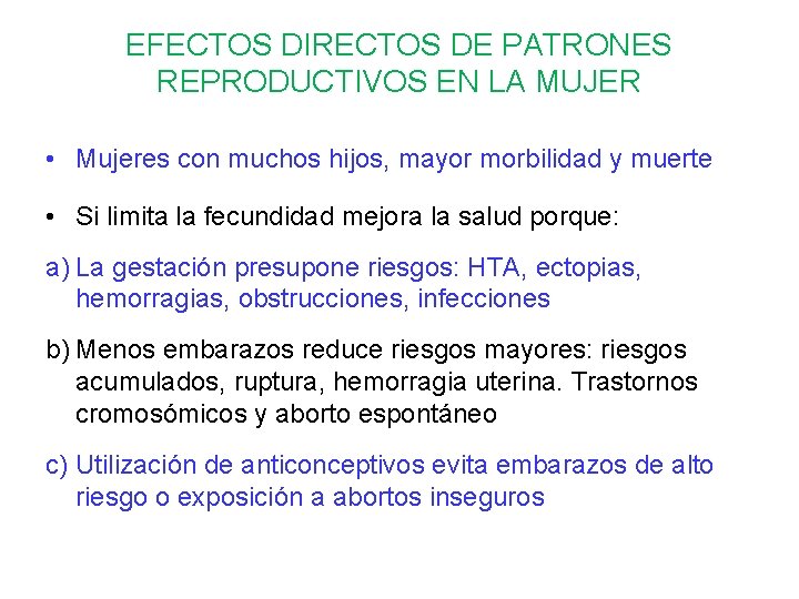 EFECTOS DIRECTOS DE PATRONES REPRODUCTIVOS EN LA MUJER • Mujeres con muchos hijos, mayor