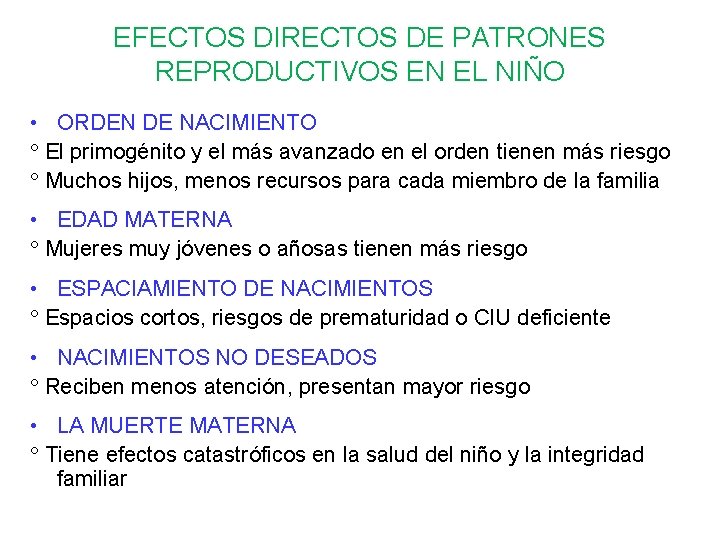 EFECTOS DIRECTOS DE PATRONES REPRODUCTIVOS EN EL NIÑO • ORDEN DE NACIMIENTO El primogénito