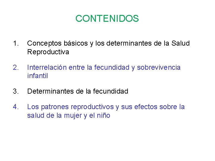 CONTENIDOS 1. Conceptos básicos y los determinantes de la Salud Reproductiva 2. Interrelación entre