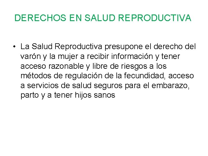 DERECHOS EN SALUD REPRODUCTIVA • La Salud Reproductiva presupone el derecho del varón y