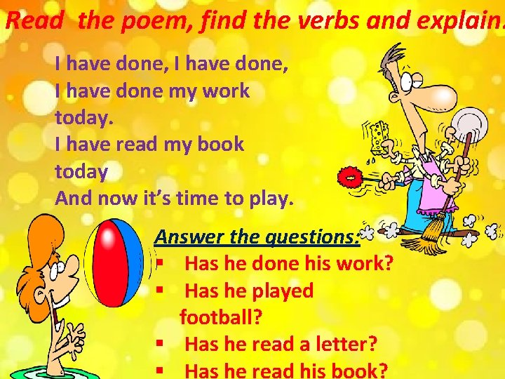 Read the poem, find the verbs and explain. I have done, I have done