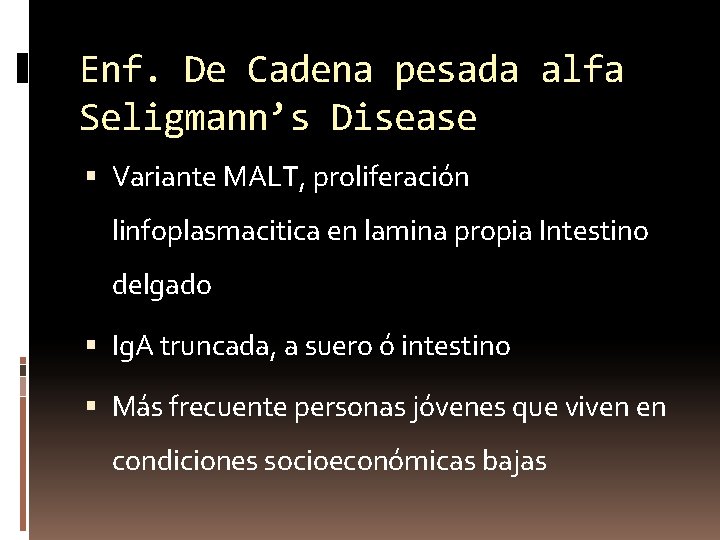 Enf. De Cadena pesada alfa Seligmann’s Disease Variante MALT, proliferación linfoplasmacitica en lamina propia