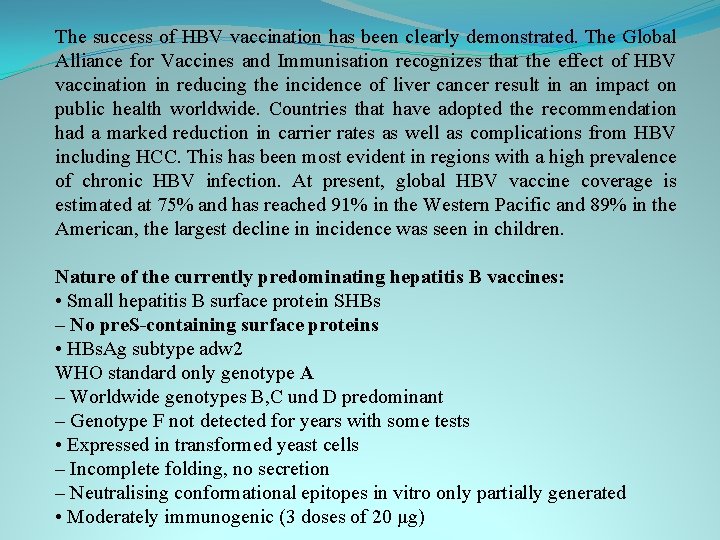 The success of HBV vaccination has been clearly demonstrated. The Global Alliance for Vaccines