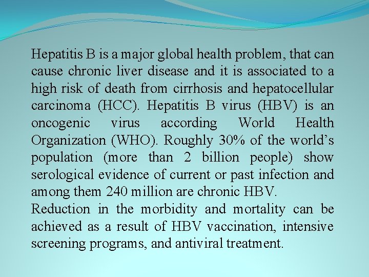 Hepatitis B is a major global health problem, that can cause chronic liver disease