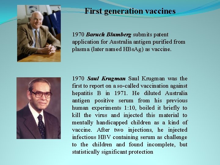First generation vaccines 1970 Baruch Blumberg submits patent application for Australia antigen purified from
