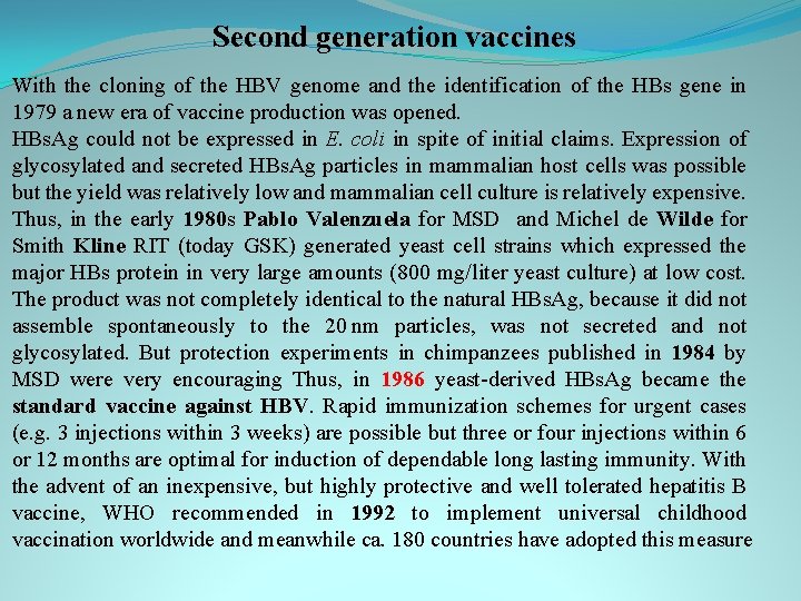 Second generation vaccines With the cloning of the HBV genome and the identification of