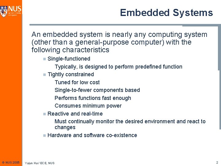 Embedded Systems An embedded system is nearly any computing system (other than a general-purpose
