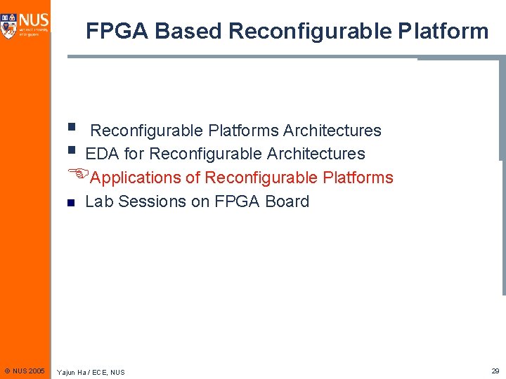 FPGA Based Reconfigurable Platform § Reconfigurable Platforms Architectures § EDA for Reconfigurable Architectures EApplications