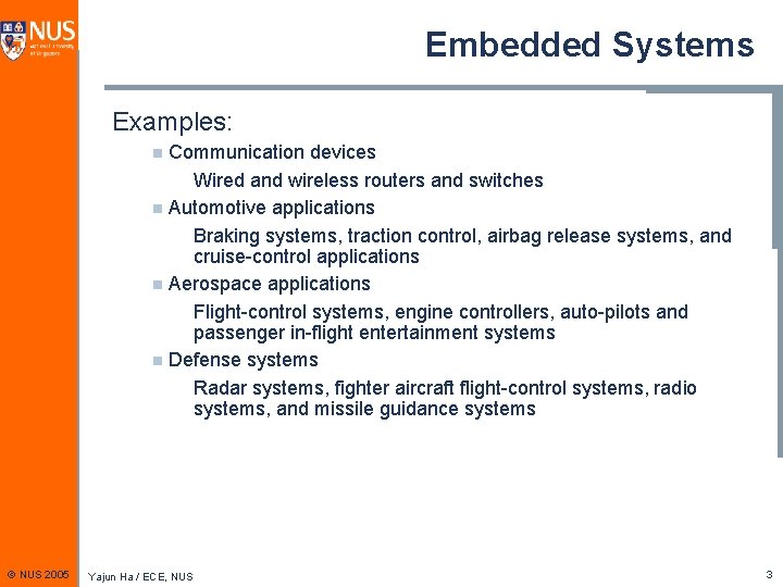 Embedded Systems Examples: Communication devices Wired and wireless routers and switches n Automotive applications