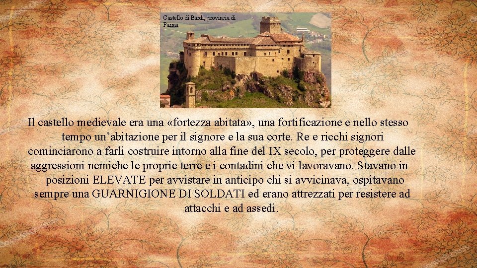 Castello di Bardi, provincia di Parma Il castello medievale era una «fortezza abitata» ,