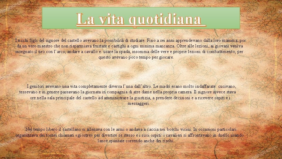 La vita quotidiana I ricchi figli del signore del castello avevano la possibilità di