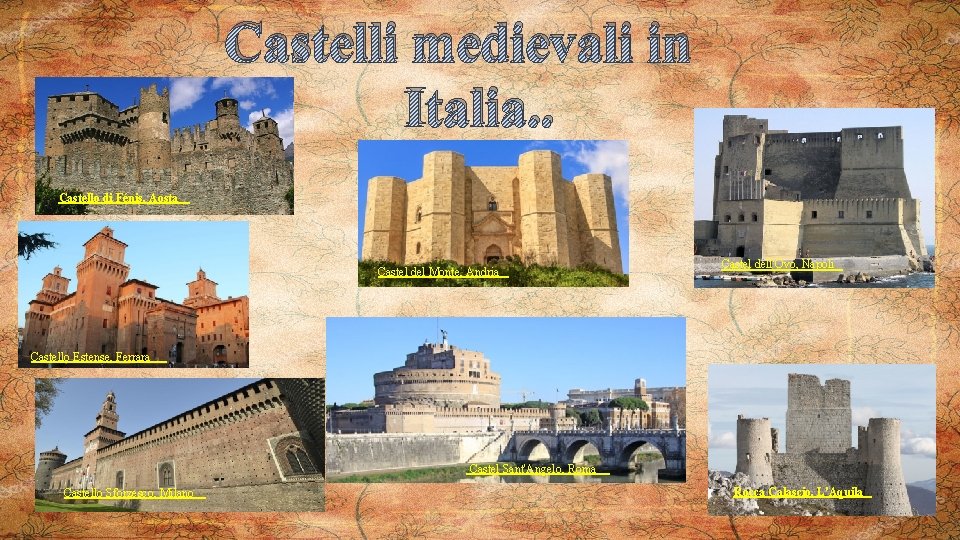 Castelli medievali in Italia. . Castello di Fénis, Aosta Castel del Monte, Andria Castel