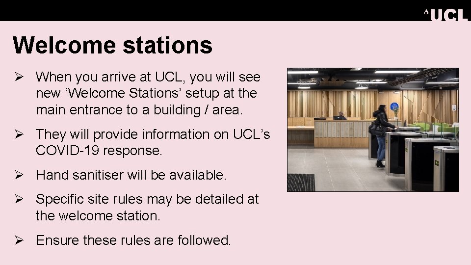 Welcome stations Ø When you arrive at UCL, you will see new ‘Welcome Stations’