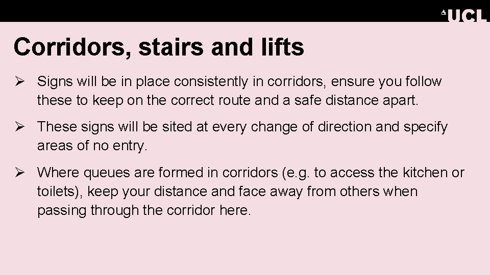 Corridors, stairs and lifts Ø Signs will be in place consistently in corridors, ensure