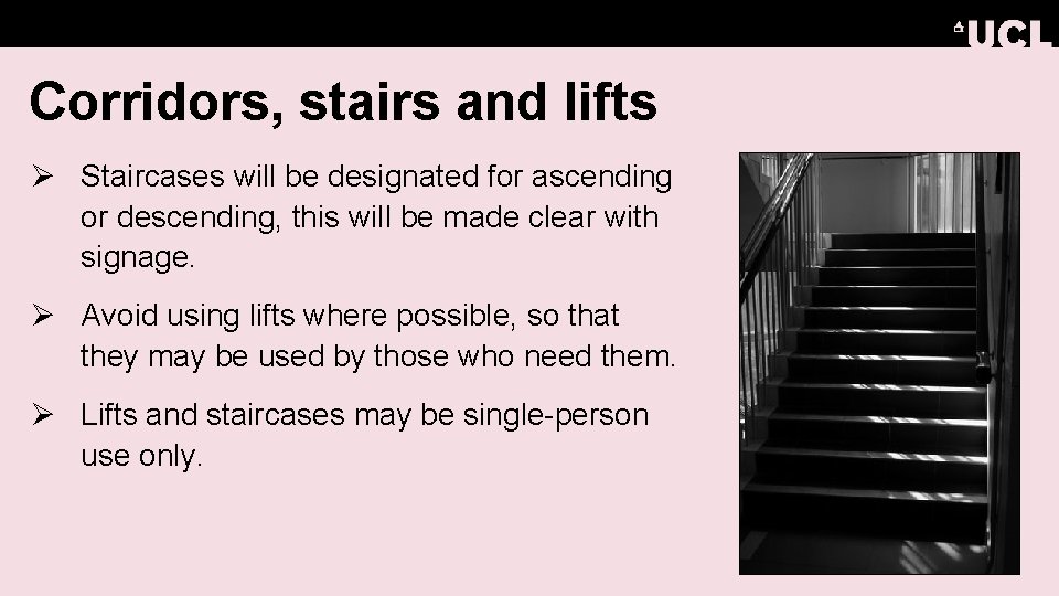 Corridors, stairs and lifts Ø Staircases will be designated for ascending or descending, this
