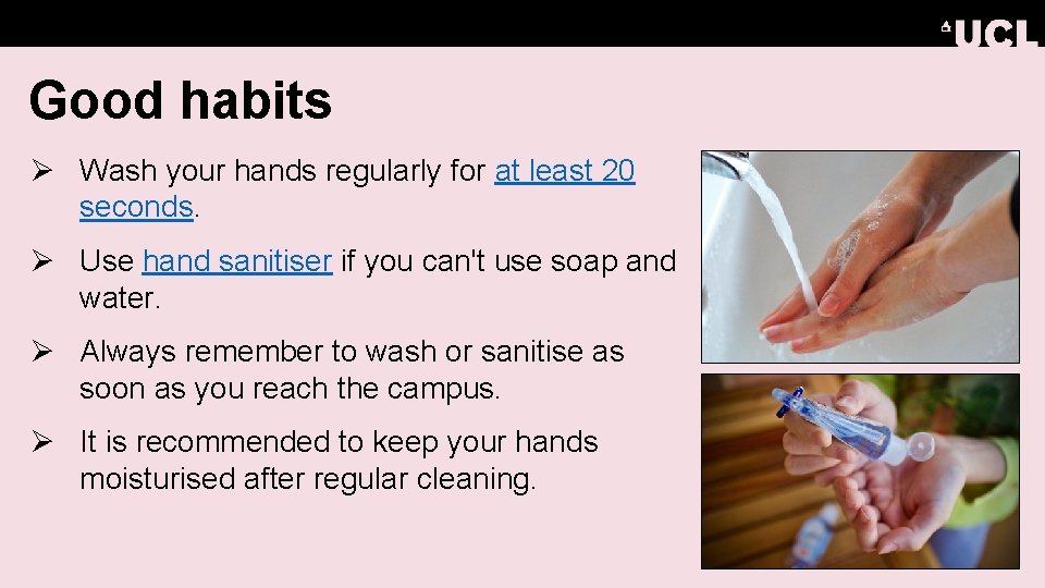 Good habits Ø Wash your hands regularly for at least 20 seconds. Ø Use
