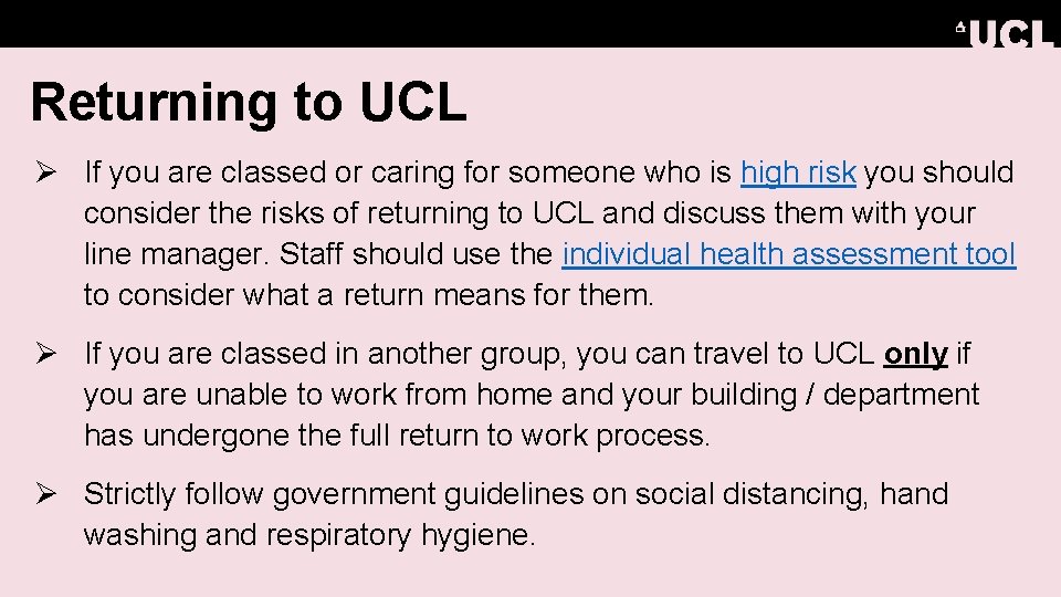 Returning to UCL Ø If you are classed or caring for someone who is