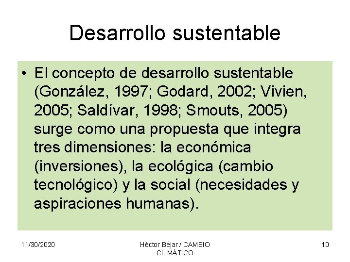 Desarrollo sustentable • El concepto de desarrollo sustentable (González, 1997; Godard, 2002; Vivien, 2005;