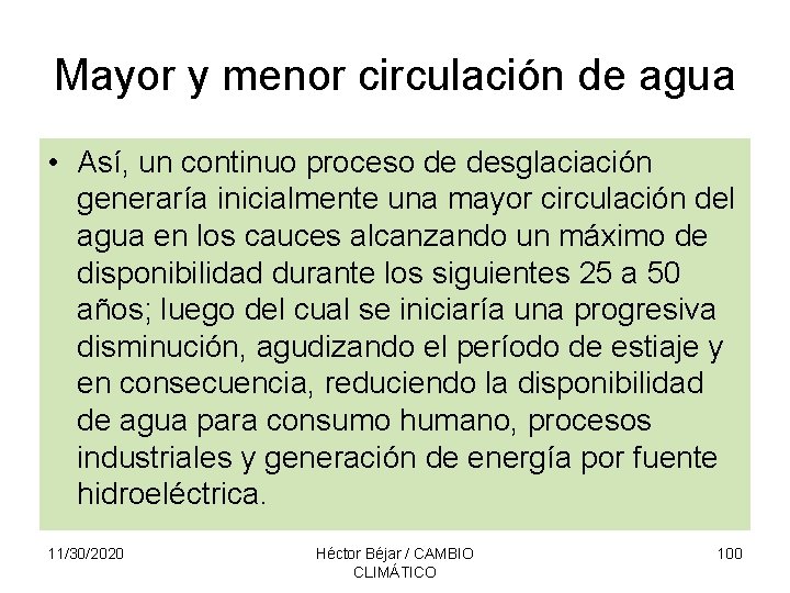 Mayor y menor circulación de agua • Así, un continuo proceso de desglaciación generaría