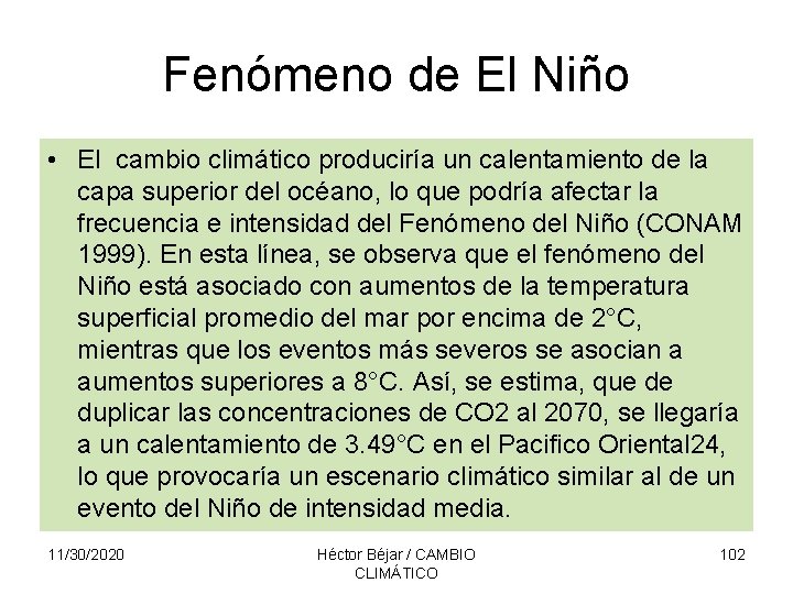 Fenómeno de El Niño • El cambio climático produciría un calentamiento de la capa