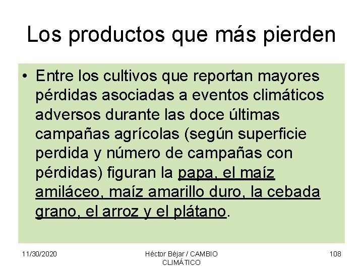 Los productos que más pierden • Entre los cultivos que reportan mayores pérdidas asociadas