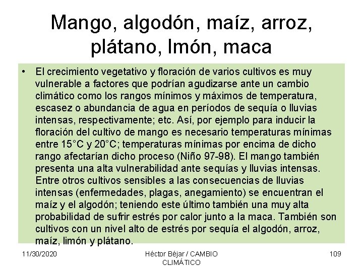 Mango, algodón, maíz, arroz, plátano, lmón, maca • El crecimiento vegetativo y floración de