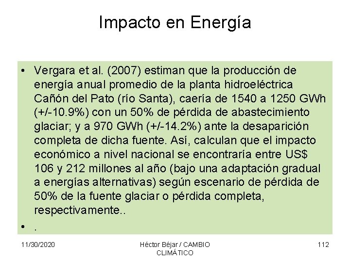 Impacto en Energía • Vergara et al. (2007) estiman que la producción de energía