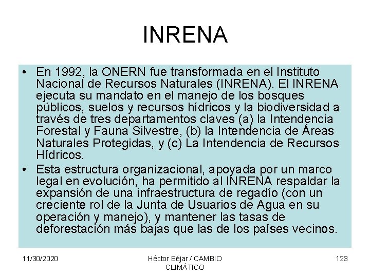 INRENA • En 1992, la ONERN fue transformada en el Instituto Nacional de Recursos