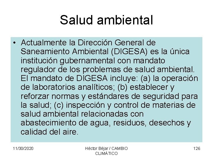 Salud ambiental • Actualmente la Dirección General de Saneamiento Ambiental (DIGESA) es la única