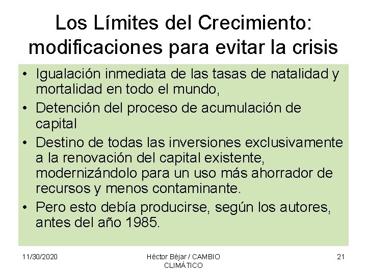 Los Límites del Crecimiento: modificaciones para evitar la crisis • Igualación inmediata de las