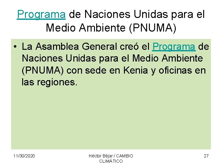 Programa de Naciones Unidas para el Medio Ambiente (PNUMA) • La Asamblea General creó