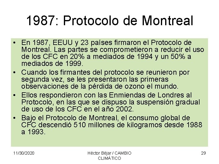 1987: Protocolo de Montreal • En 1987, EEUU y 23 países firmaron el Protocolo
