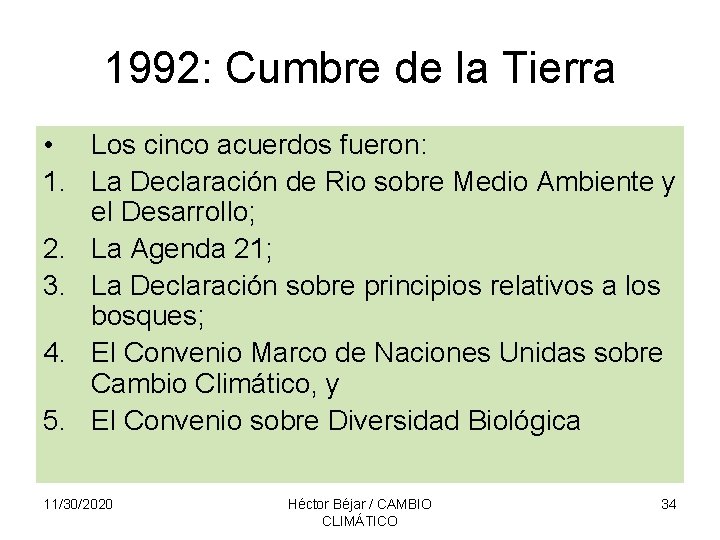 1992: Cumbre de la Tierra • Los cinco acuerdos fueron: 1. La Declaración de