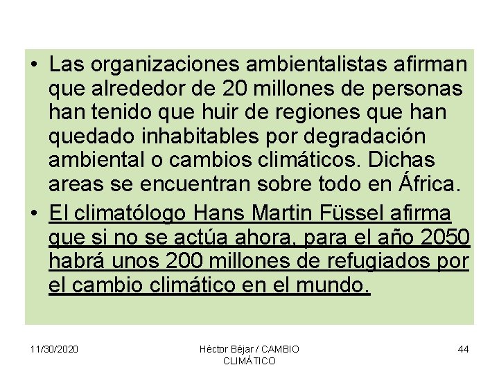  • Las organizaciones ambientalistas afirman que alrededor de 20 millones de personas han