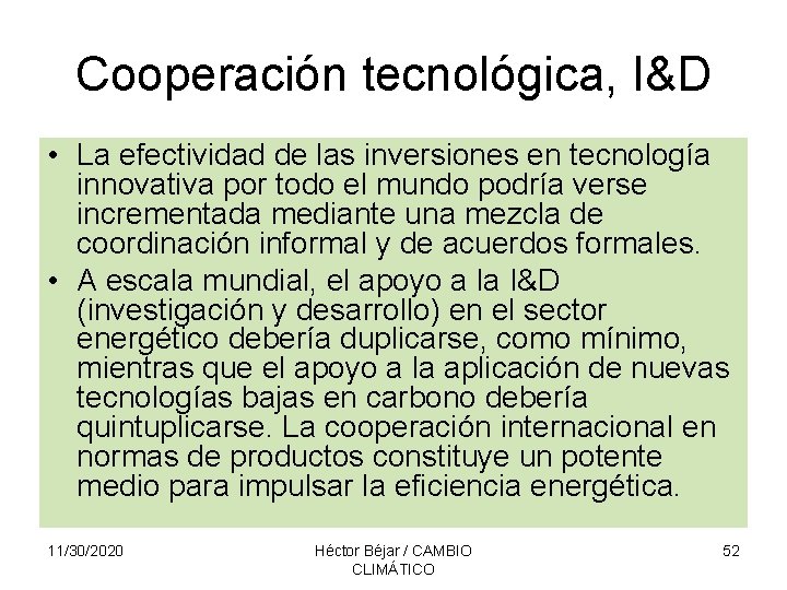Cooperación tecnológica, I&D • La efectividad de las inversiones en tecnología innovativa por todo