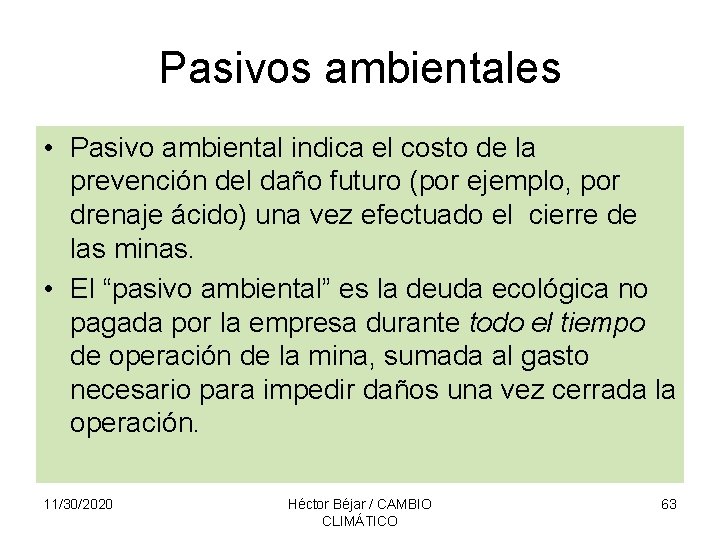 Pasivos ambientales • Pasivo ambiental indica el costo de la prevención del daño futuro