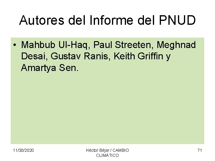 Autores del Informe del PNUD • Mahbub Ul-Haq, Paul Streeten, Meghnad Desai, Gustav Ranis,