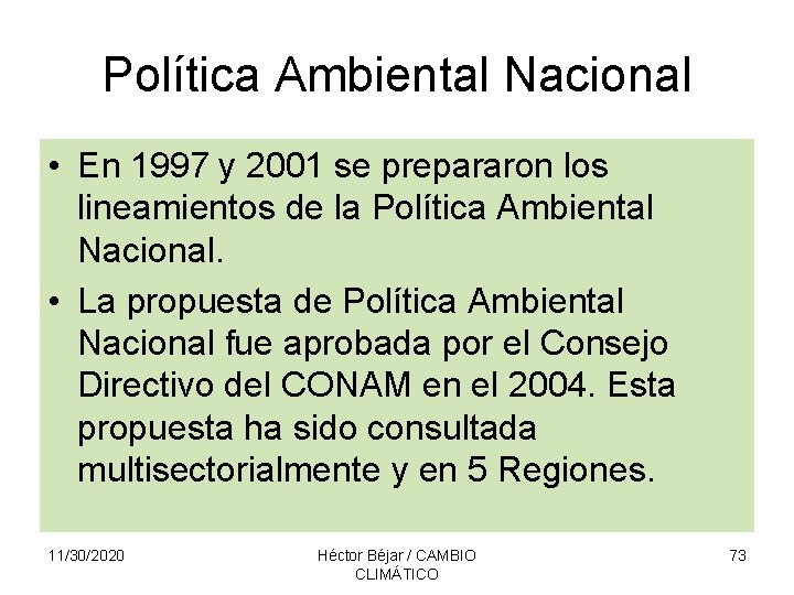 Política Ambiental Nacional • En 1997 y 2001 se prepararon los lineamientos de la