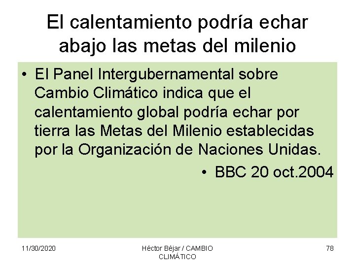 El calentamiento podría echar abajo las metas del milenio • El Panel Intergubernamental sobre