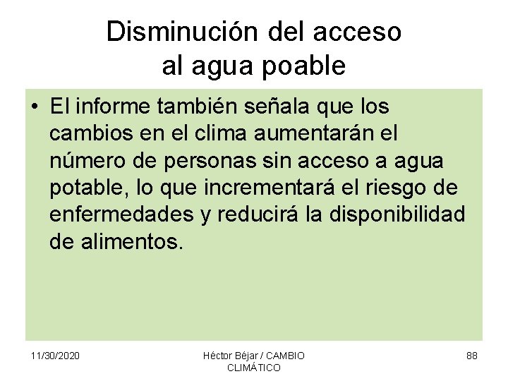 Disminución del acceso al agua poable • El informe también señala que los cambios Disminución del acceso al agua poable • El informe también señala que los cambios
