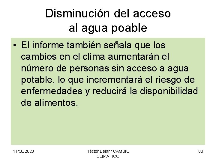 Disminución del acceso al agua poable • El informe también señala que los cambios