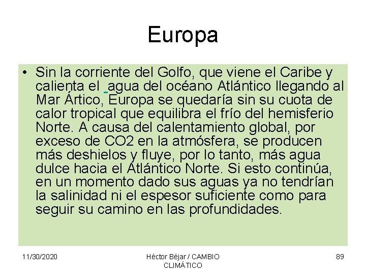 Europa • Sin la corriente del Golfo, que viene el Caribe y calienta el